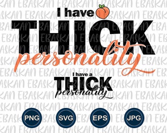 I Have A Thick Personality EPS SVG PNG Thick Small Waist Thick Heart Thick Girl Thick Loves My Personality Design Print Dtg Dtf Vinyl Cricut