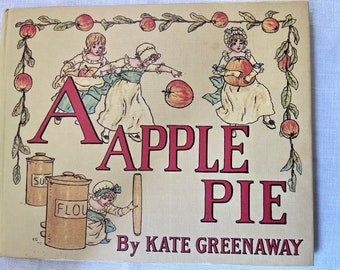 Kate Greenaway "A Apple Pie" children's picture book printed from the original woodblock designs engraved in 1886. Beautiful keepsake book.