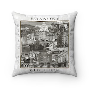 May include: A black and white photo collage pillow featuring a vintage design of Roanoke, Virginia. The pillow has the text "ROANOKE" and "BIG LICK" printed on it. The text "STAR CITY" and "MAGIC CITY" are printed vertically on the left and right sides of the pillow.
