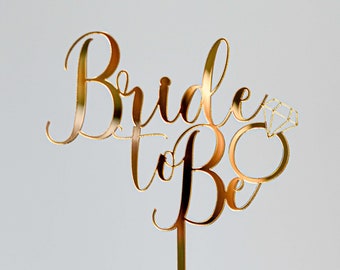 Bride To Be Cake Topper with Engagement Ring | Bridal Shower | Kitchen Tea | Gold, Rose Gold, Pink or Silver Mirror Acrylic | Laser Cut