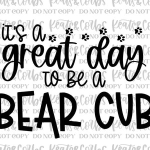 It&#39;s A Great Day to be a Bear Cub | SVG Digital Download