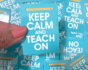 Keep Calm and Teach on  Vinyl Sticker For Water Bottle 2.65” Water Proof Sticker Laptop, Cellphone, HydroFlask, Gift