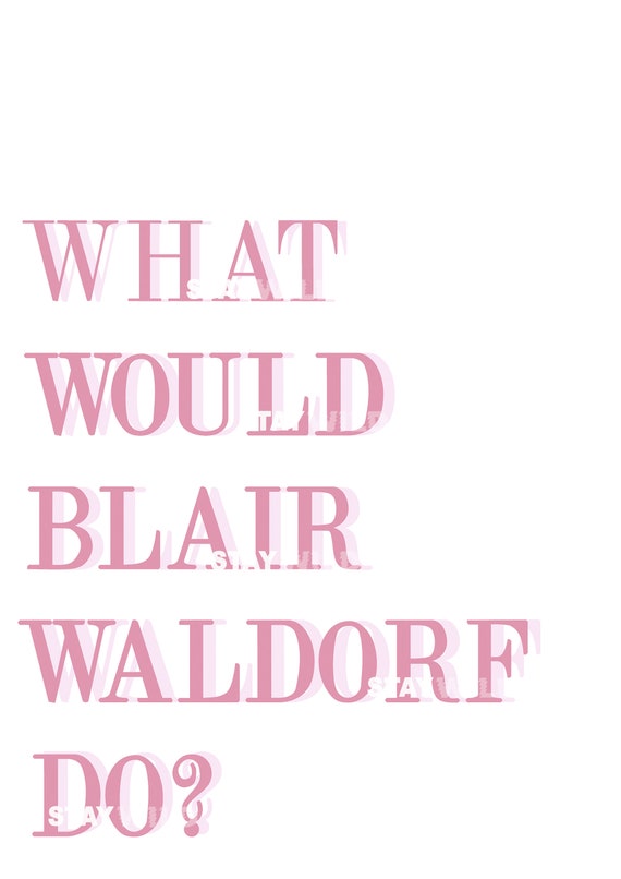What Would Blair Waldorf Do Gossip Girl Pink Wall Art Print Etsy What Would Blair Waldorf Do Gossip Girl Pink Wall Art Print Etsy