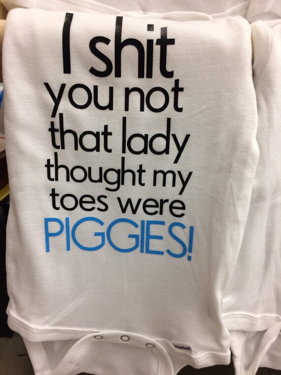 I shit you not onesie with vinyl letters