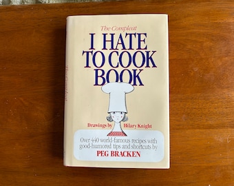 The Compleat I Hate To Cook Book, Peg Bracken