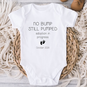 Adoption Announcement Baby Onesies® Bodysuit - Baby Adoption Reveal - No Bump Still Pumped Adoption in Progress - Due Date - Baby Shower
