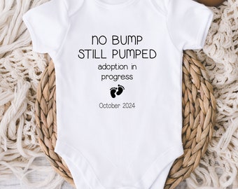 Adoption Announcement Baby Onesies® Bodysuit - Baby Adoption Reveal - No Bump Still Pumped Adoption in Progress - Due Date - Baby Shower