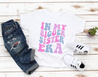 Big Sister Toddler Shirt in My Bigger Sister Era Tee Cute