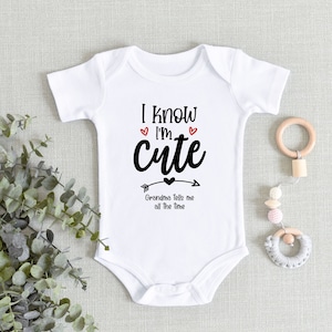 Grandma Baby Onesies Bodysuit I Know I m Cute Grandma Tells Me All the Time Bodysuit Grandma Loves Me New Grandma New Grandbaby Etsy