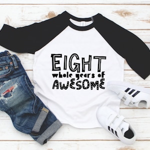 Eight Whole Years of Awesome Boy Birthday Shirt - 8th Birthday Toddler Boy Raglan 3/4 Sleeve - 8 Year Old Boy Shirt - 8 Birthday Girl Shirt