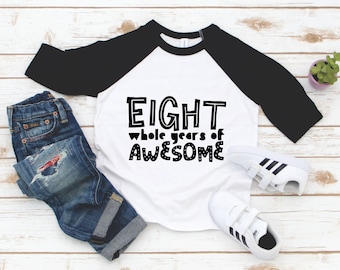 Eight Whole Years of Awesome Boy Birthday Shirt - 8th Birthday Toddler Boy Raglan 3/4 Sleeve - 8 Year Old Boy Shirt - 8 Birthday Girl Shirt
