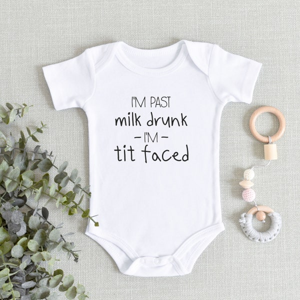 Breastfeeding Baby Onesies® Bodysuit - I'm Past Milk Drunk I'm Tit Faced - Funny Breastfed Baby Bodysuit - Baby Shower Gift - New Baby