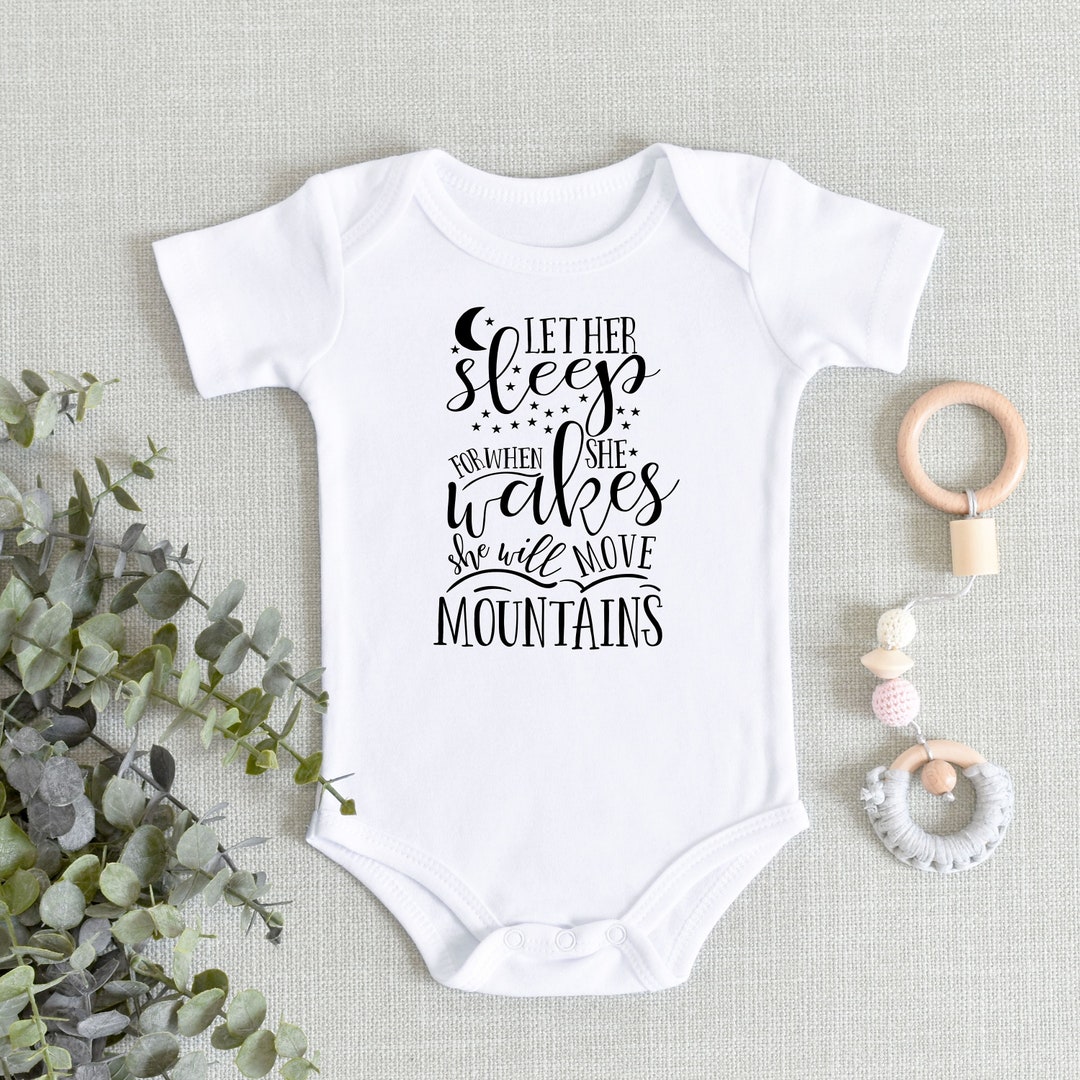 Let Her Sleep for When She Wakes She Will Move Mountains Baby