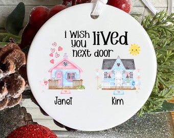 I Wish You Lived Nexr Door Christmas Ornament - Best Friend Gift - Long Distance Friend Holiday Gift - For Coworker Friend - Friendship