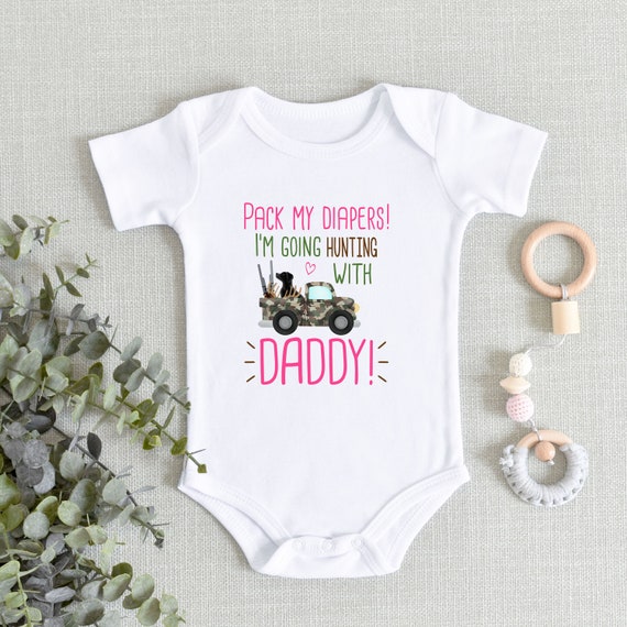 Daddy s Hunting Buddy Baby ONESIES Brand Bodysuit New Hunting Buddy Girl Pack My Diapers I m Going Hunting With Daddy Hunting Camo Baby