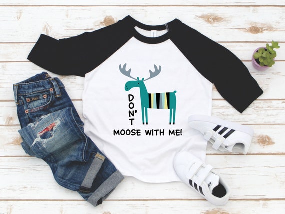 Don't Moose With Me Toddler Boy Girl Shirt - Funny Toddler Boy Gift - Boy Birthday - Grandson Gift - Funny Boy Moose Tee - Woodland Animal