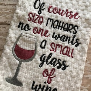 Size Matters - Small Glass of Wine - Towel Design - 2 Sizes Included - Embroidery Design -   DIGITAL Embroidery DESIGN