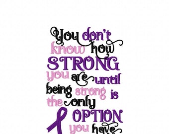 Don't Know How Strong You Are - Only OPTION - Awareness Ribbon - Cancer - 2 Sizes - Embroidery Design -   DIGITAL Embroidery Design