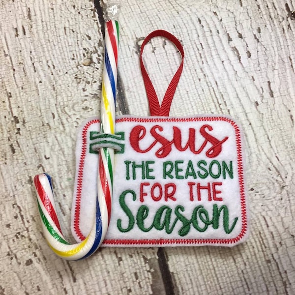 Jesus The Reason For the Season Candy Cane Holder - Ornament - Christmas - Candy - Holder-  In The Hoop - DIGITAL Embroidery DESIGN