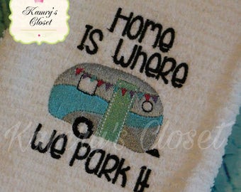 Home Is Where We Park It - Camper - Camping  -  Towel Design  - 2 Sizes Included - Embroidery Design -   DIGITAL Embroidery DESIGN