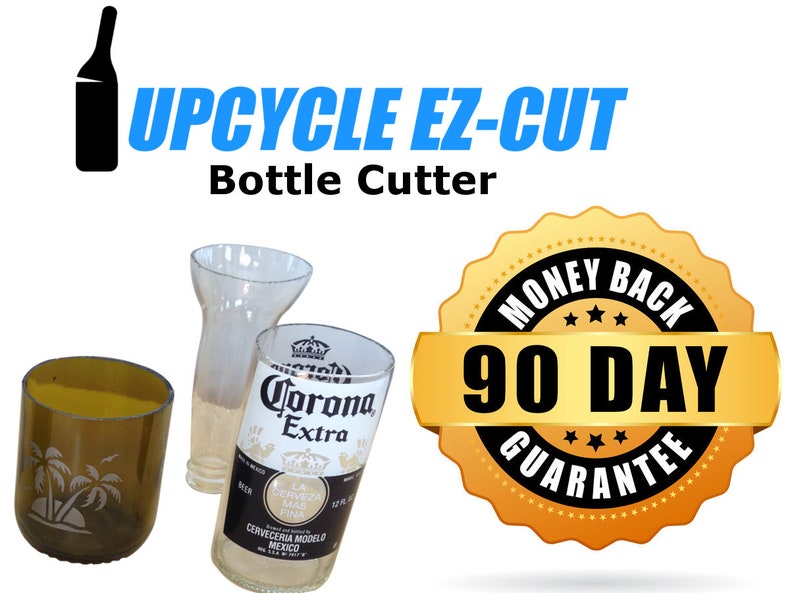 Puede incluir: Imagen de un cortador de botellas con el texto "UPCYCLE EZ-CUT Bottle Cutter". La imagen muestra tres botellas de vidrio cortadas, incluida una con una etiqueta de Corona Extra. Tambi&eacute;n es visible un sello dorado con "MONEY BACK 90 DAY GUARANTEE".