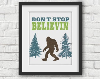 Bigfoot Wall Art, Don't Stop Believin', Bigfoot Art Print, Sasquatch Print, Yeti, Sasquatch, Big Foot, Nursery Wall Art, Bigfoot Poster