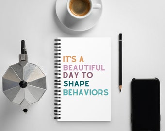 Beautiful Day to Shape Behaviors Spiral notebook | bcba | aba | rbt | teacher |