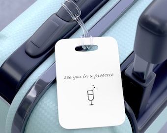 Luggage Bag Tag | See you in a Prosecco