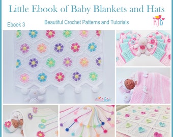 BLANKET AND HATS eBook - Crochet Patterns and Tutorials - 6 Beautiful Baby Blankets and 4 Baby hat patterns  - Sizes from Newborn - 10 years