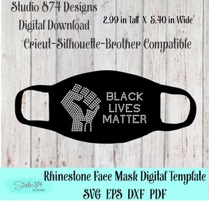 May include: Black Lives Matter rhinestone face mask digital template design. The design features a raised fist with the words "Black Lives Matter" in white rhinestones. The template is available in SVG, EPS, DXF, and PDF formats. The mask is 2.99 inches tall and 5.40 inches wide.