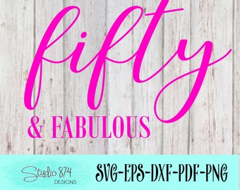 Fifty and Fabulous SVG – HTV Vector Cut File (Digital Download)