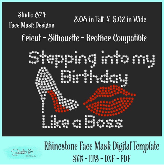 Stepping into My Birthday Face Mask Rhinestone Instant Download SVG, EPS Digital Transfer Template - Quarantine Like a Boss