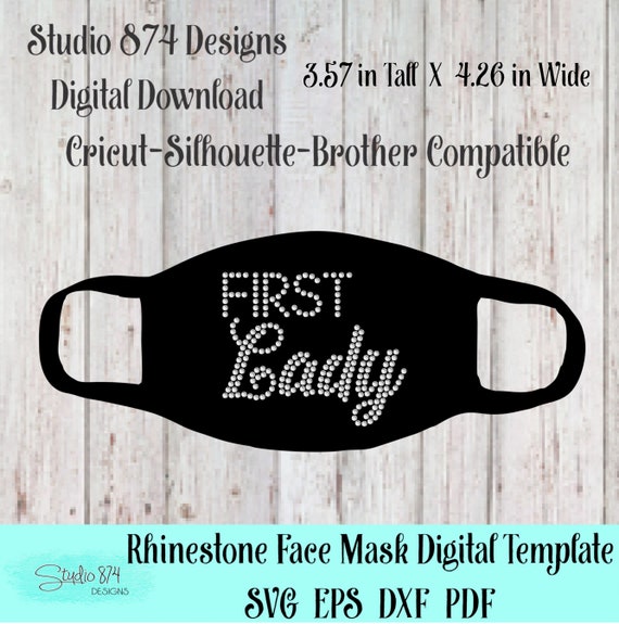 First Lady - Face Mask Rhinestone Instant Download SVG, EPS Digital Transfer Template - Corona Virus - Quarantine