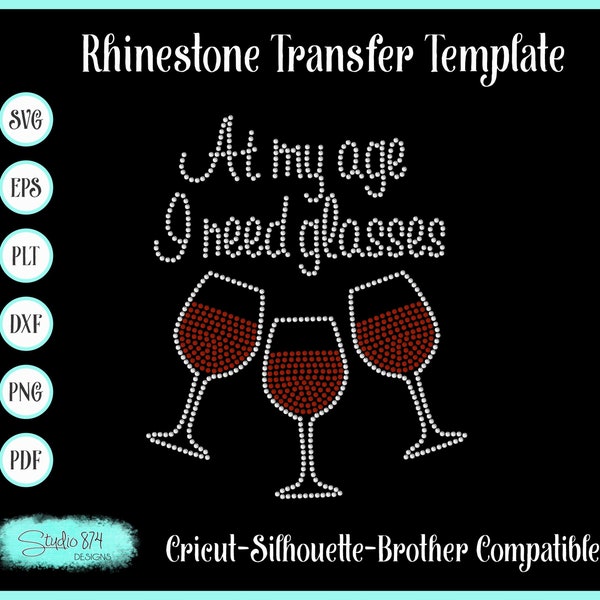 Wine - Drinking Rhinestone SVG Transfer Template At My Age I Need Glasses - Funny SVG - Instant Download EPS