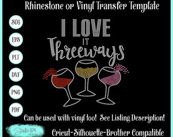 Wine Rhinestone SVG Template – "I Love it Threeways" Design (Digital Download)