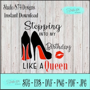 Stepping into my Birthday SVG Digital File - Like a Queen EPS Instant Download