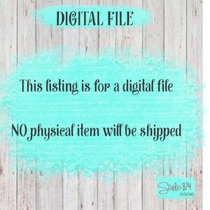 May include: A digital file graphic with a turquoise background and white woodgrain texture. The text reads "DIGITAL FILE" in a white box at the top of the image. The text "This listing is for a digital file" is in black text below the white box. The text "NO physical item will be shipped" is in black text below the first line of text. The text "Studio 874 DESIGNS" is in black text in a white box at the bottom right corner of the image.