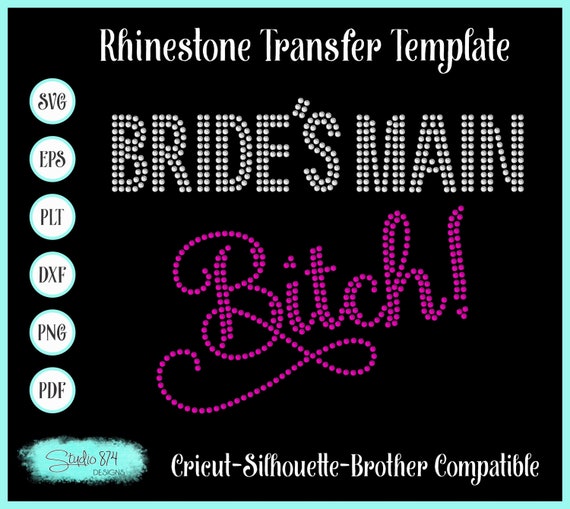 Bachelorette Rhinestone SVG Digital Download - Bride's Main Bitch Template