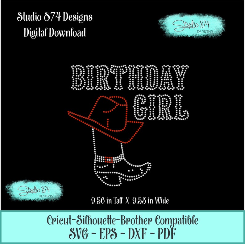 May include: A digital download design for a birthday girl. The design features a cowboy hat and boot with rhinestones. The text "Birthday Girl" is also included in rhinestones. The design is 9.56 inches tall and 9.53 inches wide. It is compatible with Cricut, Silhouette, and Brother cutting machines.