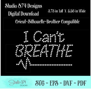 May include: A black and white digital download design of the phrase "I Can't Breathe" in rhinestones. The design is 3.73 inches tall and 5.56 inches wide. It is compatible with Cricut, Silhouette, and Brother cutting machines.