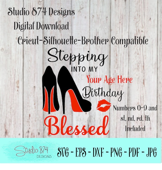 Stepping into my Birthday Vector Vinyl Instant Download SVG, EPS Digital Transfer Template - Blessed