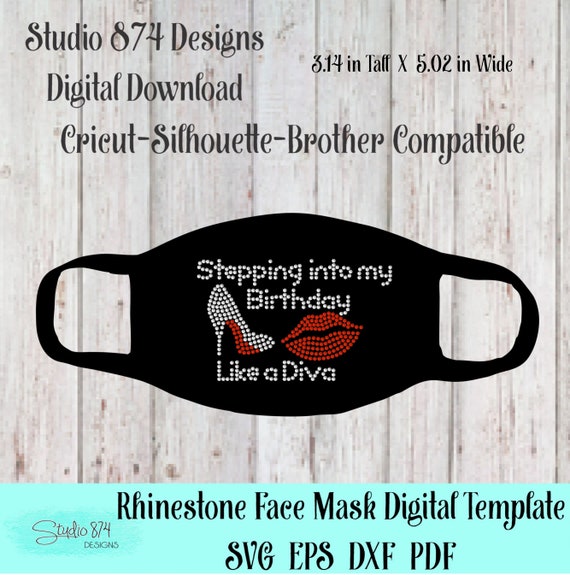 Stepping into My Birthday Face Mask Rhinestone Instant Download SVG, EPS Digital Transfer Template - Quarantine Like a Diva