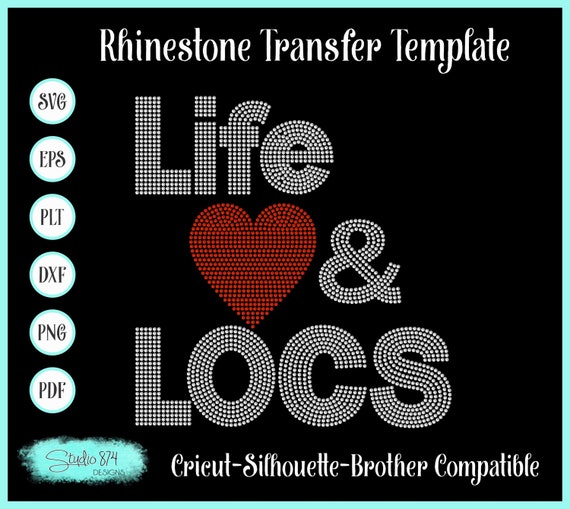 Life Love and Locs Rhinestone Instant Download SVG, EPS Digital Transfer Template
