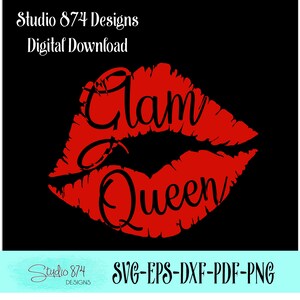 May include: Red lips with the text "Glam Queen" in black lettering.  SVG-EPS-DXF-PDF-PNG digital download.