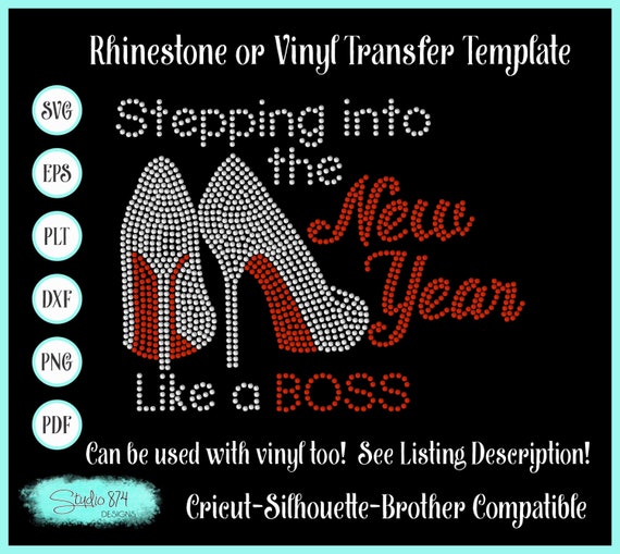 Stepping into the New Year Rhinestone SVG Template - Like a Boss EPS Sticky Flock Instant Download