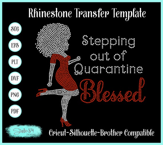 Stepping out of Quarantine Rhinestone Instant Download SVG, EPS Digital Transfer Template - Blessed