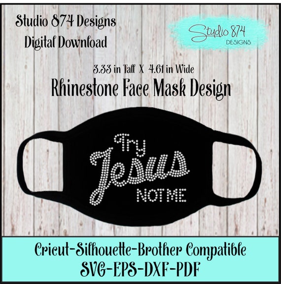 Try Jesus - Face Mask Rhinestone Instant Download SVG, EPS Digital Transfer Template - Corona Virus - Quarantine