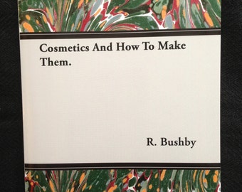 A book on Cosmetics and How to Make Them by R. Bushby