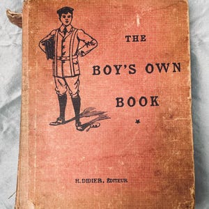 The Boy&#39;s Own Book, French Book for Learning English 1918, with Lots of Extras