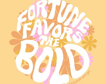 Fortune Favors the Bold Print